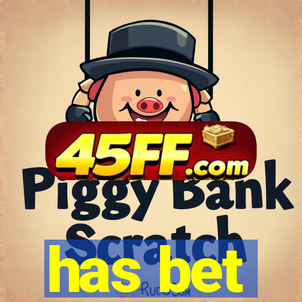 has bet